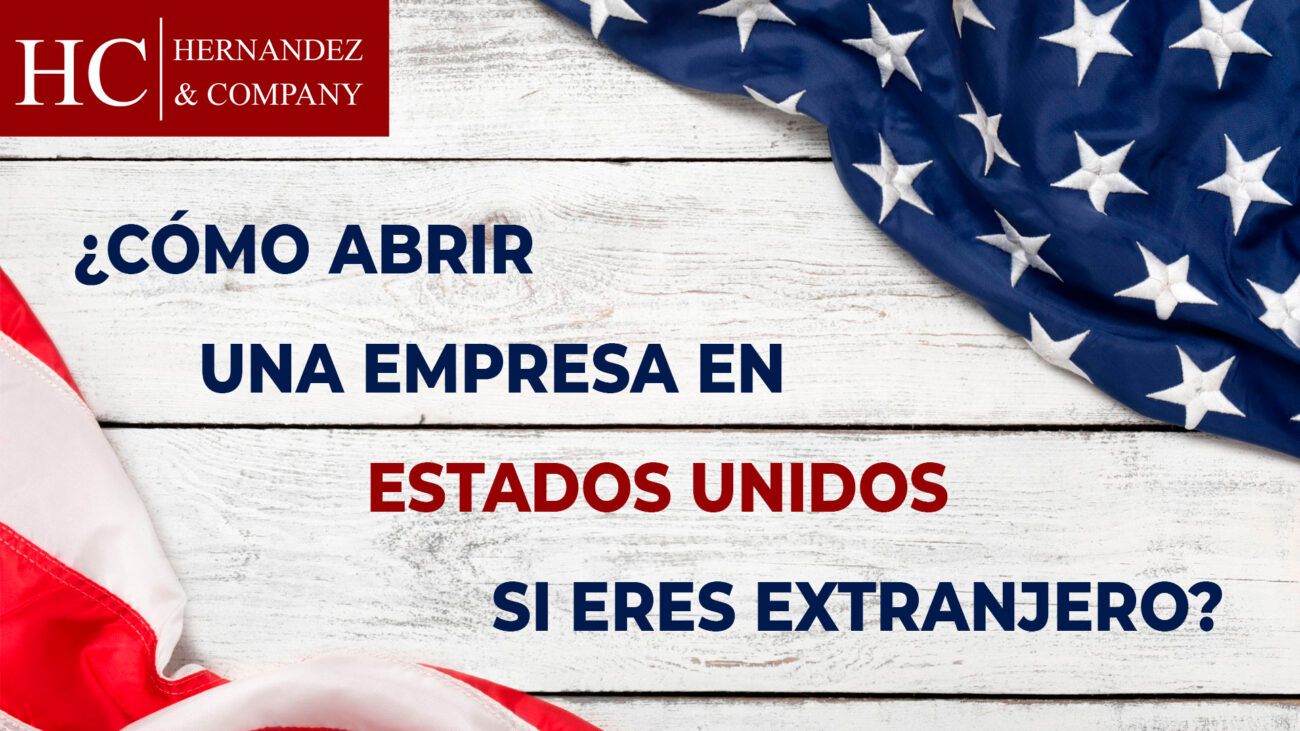 Como abirr una empresa en estados unidos si eres un extranjero